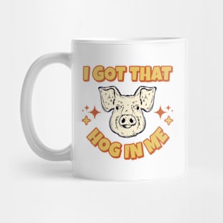 I Got That Hog In Me Mug